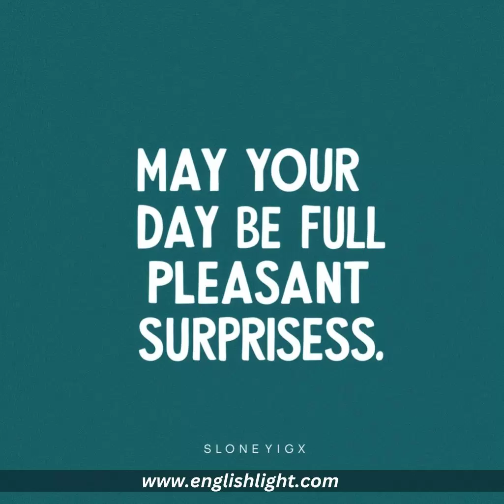  May Your Day Be Full of Pleasant Surprises::