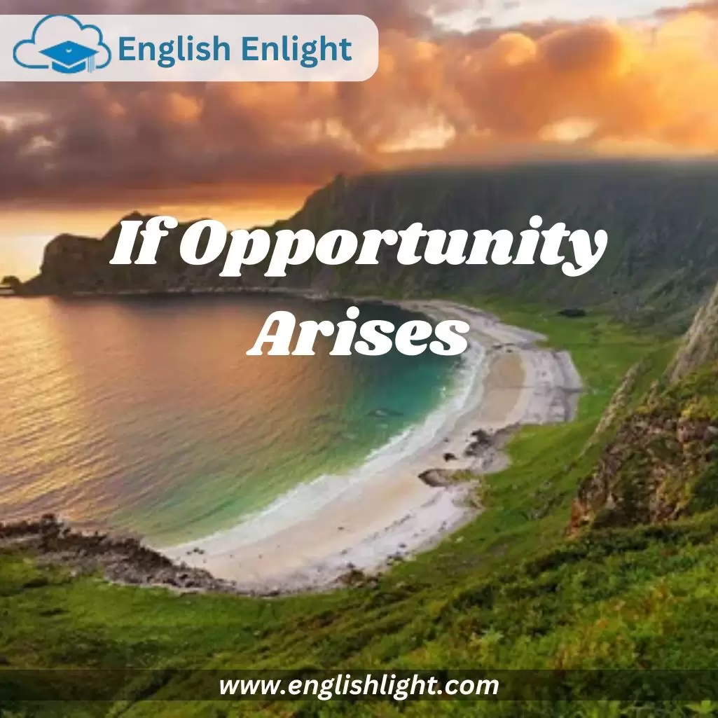 If Opportunity Arises in if time permits