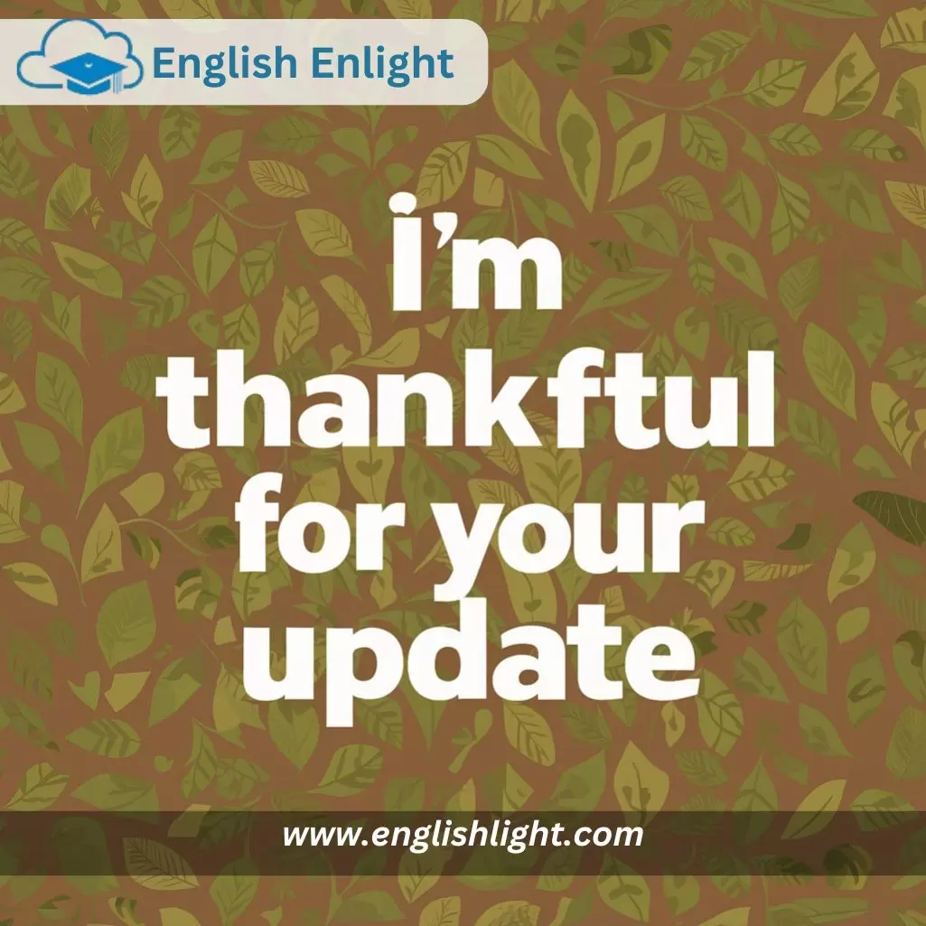 I’m Thankful for Your Update